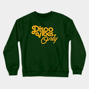 DISCO VIBES ONLY 70S STYLE Crewneck Sweatshirt